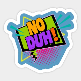 No Duh! 90s Slang Phrases Sticker